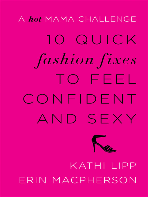 Title details for 10 Quick Fashion Fixes to Feel Confident and Sexy by Kathi Lipp - Available
